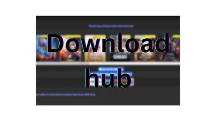 Downloadhub: Your Ultimate Resource for Downloading Movies, TV Shows, and More