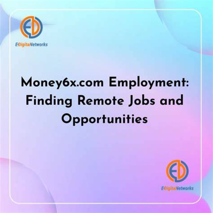 Exploring Remote Employment Opportunities with Money6x.com