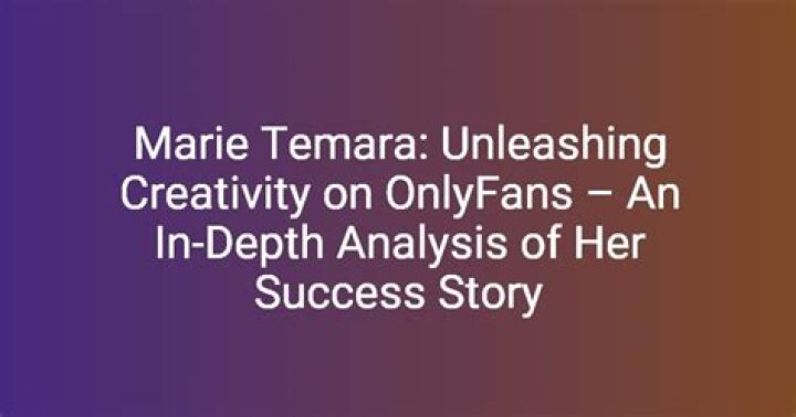 Exploring the Intrigue Behind Marie Temara Only Fans Leaks