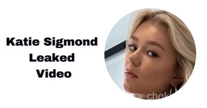 Katie Sigmond Leak: Unraveling the Mystery Behind the Controversy