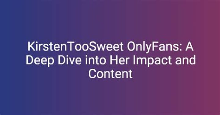 Kirsten Too Sweet Leaked: The Controversy Unveiled