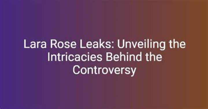 Lara Rose: Unveiling the Leaks