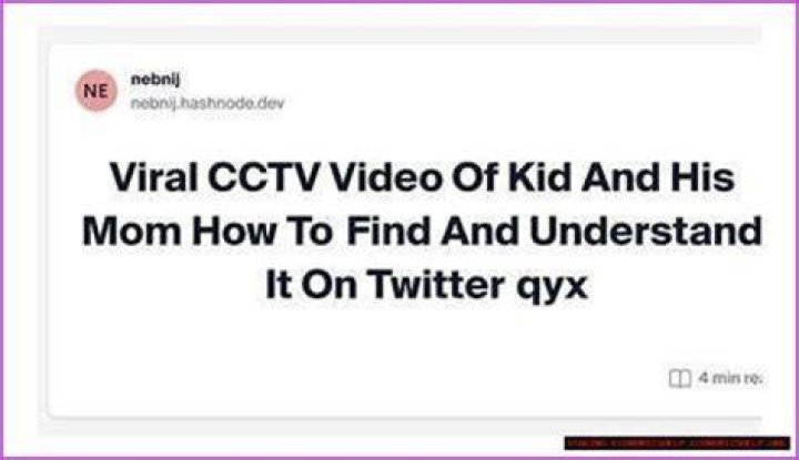 Understanding the Viral "Kid and His Mom CCTV Video": An In-Depth Explanation