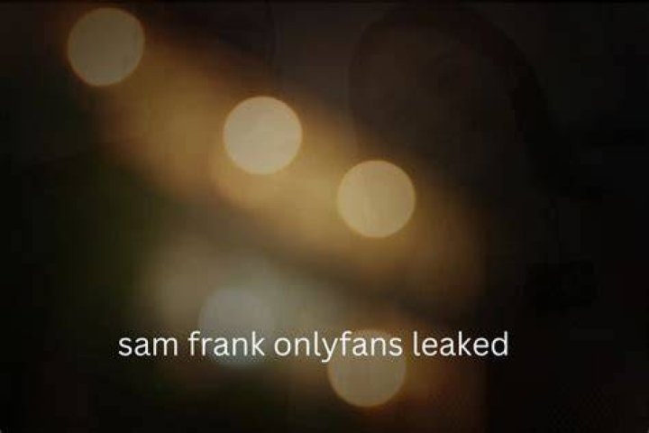 Unveiling the Controversy: Sam Frank Leaked OnlyFans