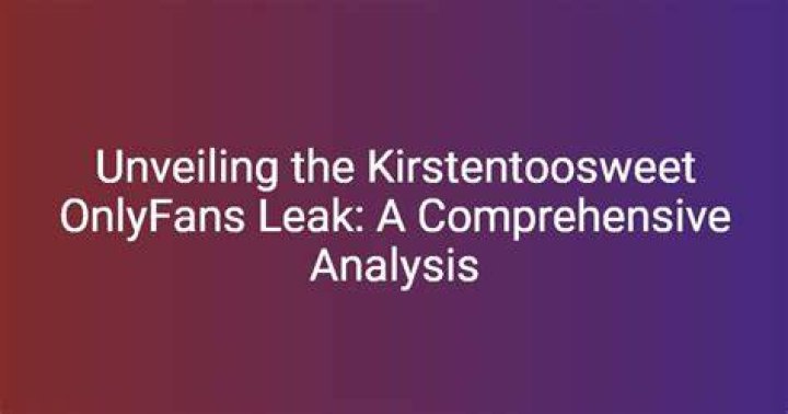 Unveiling the Controversy: The Kirstentoosweet OnlyFans Leak