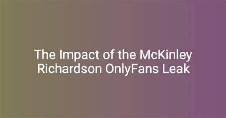 Unveiling the Mystery: The McKinley Richardson Leaked Incident