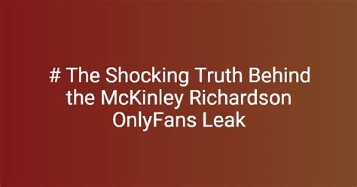 Unveiling the Truth: McKinley Richardson OnlyFans Leaks