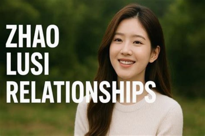 Zhao Lusi's Relationships: Unveiling the Star's Romantic Journey